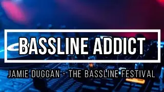 Jamie Duggan - The Bassline Festival Mix