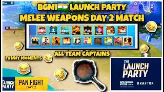 Melee Weapons😂Day 2 BGMI🇮🇳 Launch Party 🎉|| Funny Match Emotes🤣 || All Steamer's🔥