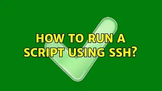 How to run a script using SSH? (2 Solutions!!)