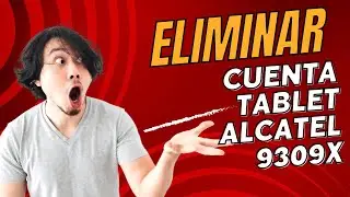 Eliminar cuenta google tablet Alcatel 9309x