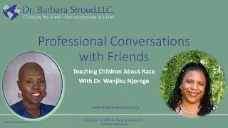 Teaching Children About Race Dr. Wanjiku Njoroge