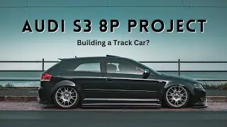 Audi S3 8P Project | Building a track car?