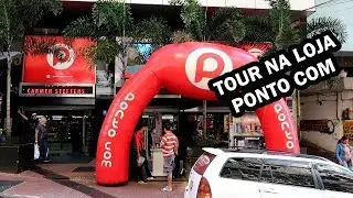 TOUR COMPLETO NA LOJA PONTO COM