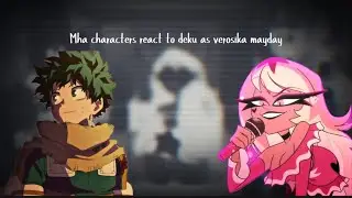 Mha characters react to deku as verosika mayday (old video) (no dialogue)