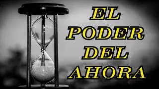 El Poder del Ahora: C&oacute;mo Vivir en el Momento Presente   #ViveElPresente #PoderDelAhora
