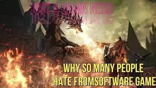 why so many people hate FromSoftware Games