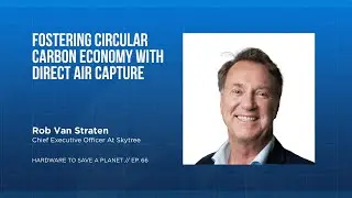 Fostering a Circular Carbon Economy with Direct Air Capture: Insights from Rob van Straten