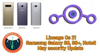 🔥WOW 🔥| Lineage 21 | Android 14 | Samsung S8, S8+, & Note 8 | May Security Update🔥