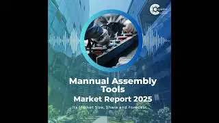 Global Manual Assembly Tools Market Forecast (2025&ndash;2033): Trends, Growth Drivers & Region