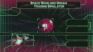 Space Warlord Organ Trading Simulator Title Screen (PC, X1, XSX, XSS)