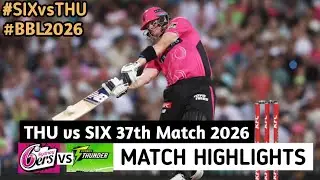 Sydney Thunder vs Sydney Sixers BBL 2026 37th Match Highlights | SIX vs THU BBL 2026 Highlights 