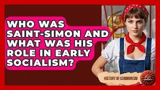 Who Was Saint-Simon And What Was His Role In Early Socialism? - History of Communism