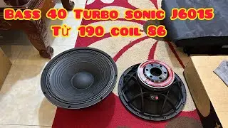 Loa Bass 40 Turbo Sonic J6015, Từ 190 Coil 86, Test Cực Hay, Chuy&ecirc;n Sự Kiện, Lh Zalo 0988885815