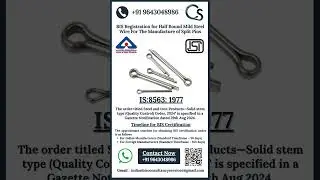 BIS Registration for Half Round Mild Steel Wire For The Manufacture of Split Pins | ISI Certificate