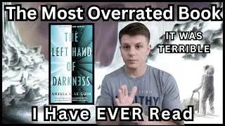 I HATED The Left Hand of Darkness, The Most Overrated Book of all Time: A Review and Discussion