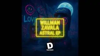 Willman Zavala -  Astral (Original Mix)