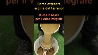 Come ottenere argilla dal terreno!