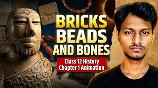 Bricks, Beads and Bones | Class 12 History Chapter 1 Animation Video