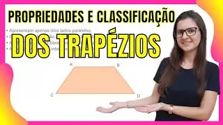 TRAPÉZIOS: DEFINIÇÃO, PROPRIEDADES E CLASSIFICAÇÃO 👩‍🏫 PROF GISELE RAMOS