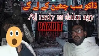 Daku SB cheeni KY ly gy . Bandit 👺👺👺 ye kea hogiya hmary sath 