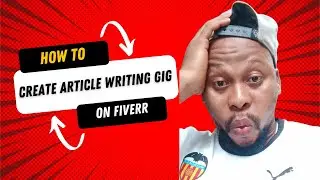 How to Create an Article Writing Gig on FIVERR