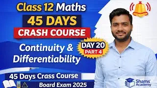 Class 12 Maths | Continuity & Differentiability 🔥 | Chapter 5 Part 4 | Day 20 | 45 Days Crash Cours
