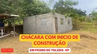 REF 646, CHÁCARA COM INICIO DE CONSTRUÇÃO EM PEDRO DE TOLEDO - SP