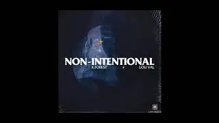 K. FOREST - NON-INTENTIONAL feat. LOU VAL (Official Audio)