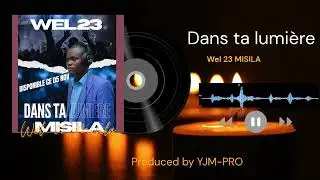 Wel 23 MISILA_Dans ta lumi&egrave;re_ Officelle