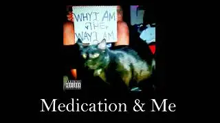 Medication & Me (Official Audio)
