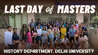 Last & Best Day of Masters || Delhi University || History Department || Satyarth:)