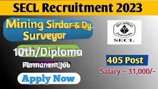 SECL Recruitment 2023 | Mining Sirdar & Dy. Surveyor| 405 Post | Apply Online