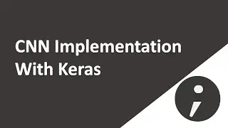 Convolutional Neural Networks (CNN) Implementation with Keras - Python