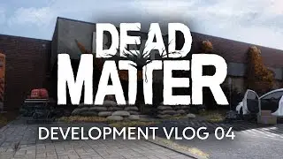 Dead Matter  - Dev Vlog #04