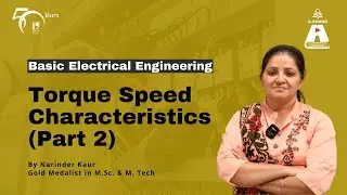 Torque Speed Characteristics (Part 2) | Basic Electrical Engineering | S Chand Academy
