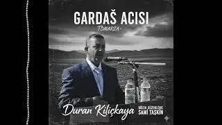 kardeş acısı-duran kılıçkaya-düzenleme sami taşkın