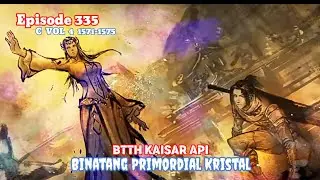 BTTH Kaisar Api episode 335 - Binatang Primordial Kristal