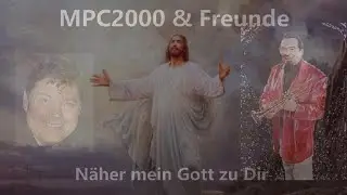 N&auml;her mein Gott zu Dir - MPC2000 & Freunde - Werner Dippon