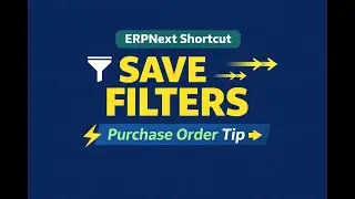 ERPNext Saved Filters | Work Faster in Purchase Orders