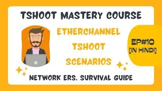 14. Tshoot Mastery Course | Troubeshooting EtherChannel Issues | Network Nuggets | Kuldeep Sheokand