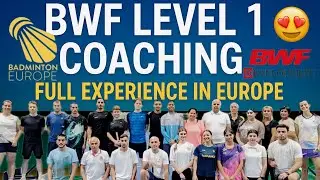 My Complete BWF Level 1 Coaching Experience in Europe | Full Journey, Explained..