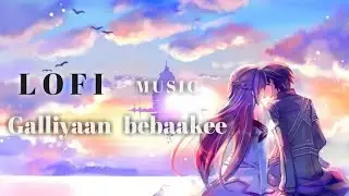 Galliyaan bebaakee lofi ! rvb !