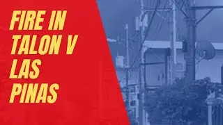 FIRE IN TALON V, LAS PINAS
