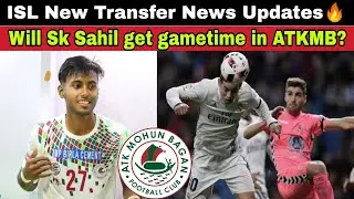 ATKMB New Signing🔥SK Sahil Confirm for 3 Years! FC Goa Sign New Defender! Transfer News