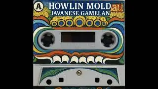 HOWLIN MOLD - JAVANESE GAMELAN