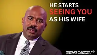 HE STARTS SEEING YOU AS HIS WIFE | STEVE HARVEY MOTIVATION
