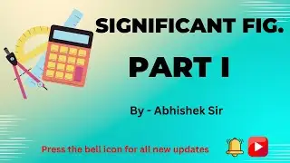 SIGNIFICANT FIGURES - Physics & Chemistry by Abhishek Gupta
