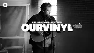 Jeffrey Martin - I Know What I Know | OurVinyl Sessions