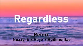 Regardless (Nozzy-E Remix)