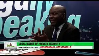 Legally Speaking on Legal aspect of private security in Nigeria